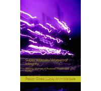 Super Woman/Woman of Integrity: “Raising Women of Purpose, Power, and Purity.”