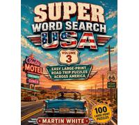 Super Word Search USA - Volume 3: 100 Easy Large-Print Road Trip Puzzles for Adults & Seniors - A Relaxing Coast-to-Coast Journey Across America