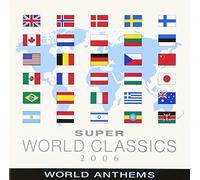 Super World Classics 2006 - Super World Classic 2006: World Anthems