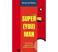 SUPER(YOU)MAN: Unlock Your Superpowers, Become Limitless