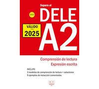 Supera el DELE A2 - 2021 - Comprensión de Lectura y Expresión Escrita: 3 modelos de Comprensión de Lectura y Expresión Escrita. 9 ejemplos de ... Preparación del examen DELE español.