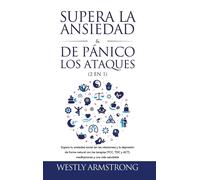 Supera La Ansiedad Y Los Ataques De Pánico (2 En 1)