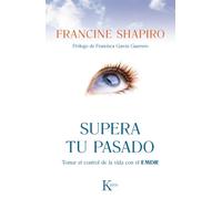 Supera tu pasado / Overcome Your Past: Tomar el control de la vida con de autoayuda de la terapia EMDR / Taking Control of Life with EMDR