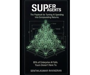 SuperAgents: 85% of Enterprise Al Fails. Here's the Playbook so that your's doesn't.