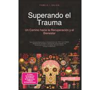 Superando el Trauma: Un Camino hacia la Recuperación y el Bienestar