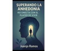 Superando la anhedonia: reconecta con el placer de vivir
