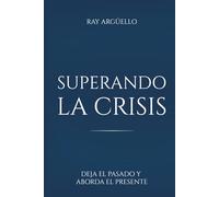 Superando la crisis: Deja el pasado y aborda el presente