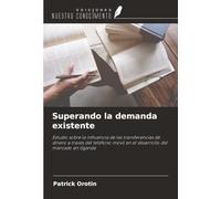 Superando la demanda existente: Estudio sobre la influencia de las transferencias de dinero a través del teléfono móvil en el desarrollo del mercado en Uganda