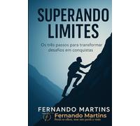 Superando Limites: Os 3 passos para transformar desafios em conquistas - Aprenda com minha história de superação e fé