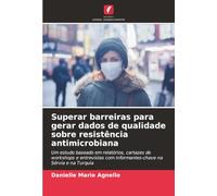 Superar barreiras para gerar dados de qualidade sobre resistência antimicrobiana: Um estudo baseado em relatórios, cartazes de workshops e entrevistas com informantes-chave na Sérvia e na Turquia