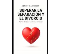 Superar la separación y el divorcio: Tienes derecho a volver a empezar