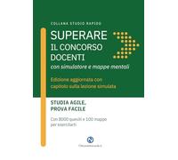 Superare il concorso docenti con simulatore e mappe mentali: edizione aggiornata con capitolo sulla lezione simulata