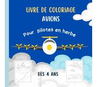 Superbe livre de coloriage aviation pour Pilotes en herbe (avions, montgolfières, bi-plans...) - Dès 4 ans: Images haute qualité - Format carré ludique