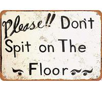 Superbe plaque en métal vintage avec inscription « Please Don't Spit On The Floor » - Décoration murale rétro en aluminium - 20,3 x 30,5 cm