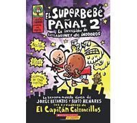 Superbebé Pañal 2: La Invasión De Los Ladrones De Inodoros (Super Diaper Baby #2)