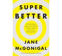 SuperBetter: A Revolutionary Approach to Getting Stronger, Happier, Braver and More Resilient--Powered by the Science of Games.