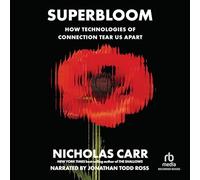 Superbloom: How Technologies of Connection Tear Us Apart