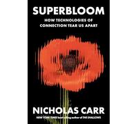 Superbloom: How Technologies of Connection Tear Us Apart