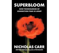Superbloom: How Technologies of Connection Tear Us Apart