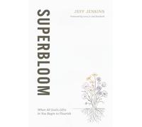 Superbloom: When All God’s Gifts in You Begin to Flourish