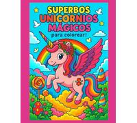 SUPERBOS UNICORNIOS MÁGICOS para colorear !: Libro de colorear para niños y niñas de 4 a 14 años | 50 dibujos únicos para regalar o enmarcar | 100 páginas | Formato grande |