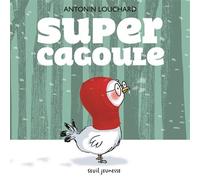 Supercagoule - Antonin Louchard - Seuil Jeunesse - relié - Album jeunesse dès 3 ans
