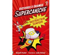Supercaniche et le destructeur sonique - Histoires à énigmes - dès 6 ans