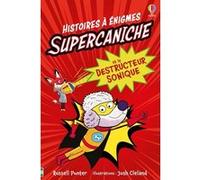 Supercaniche et le destructeur sonique - Histoires à énigmes - Dès 6 ans Russell Punter (Auteur), Josh Cleland (Illustration), Lesley Sims (Contributions), Will Steele (Conception couverture ou illust