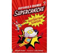 Supercaniche et le destructeur sonique - Histoires à énigmes - Dès 6 ans - Russell Punter - Usborne - broché - Roman cadet