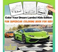 Supercar series: Cool Lambo Cars Coloring Book: 55 Epic Racing and Adventure scenes featuring the coolest Lambos!
