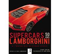 Lamborghini Supercars 50 Ans - De L'incroyable Miura Aux Hypercars Actuelles