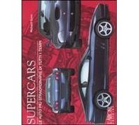 Supercars. Le Auto Più Straordinarie Di Tutti I Tempi