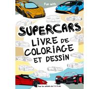 Supercars - Livre de coloriage et dessin pour les enfants de 3 à 8 ans: Amusez-vous à colorier des Supercars et à dessiner les roues ou certaines ... pour les tout-petits et les enfants