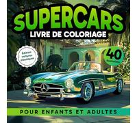 Supercars Livre de Coloriage pour Enfants et Adultes Édition Classiques Voitures: Profitez de 40 incroyables voitures classiques pour toute la famille