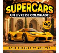 Supercars: Un Livre de coloriage pour enfants et adultes: Profitez de 40 supercars incroyables pour toute la famille