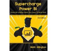 Supercharge Power BI by Matt Allington Matt Allington (Auteur)