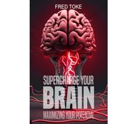 Supercharge Your Brain: Maximizing Your Potential