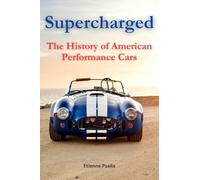 Supercharged: The History of American Performance Cars
