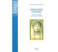 Supercheries littéraires La vie et l'œuvre des auteurs supposés. Nouvelle édition revue et augmentée - Jean-François Jeandillou - Droz - broché - Etude