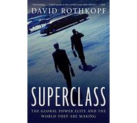 Superclass: The Global Power Elite and the World They Are Making
