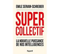 Supercollectif. La nouvelle puissance de nos intelligences