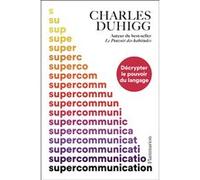 Supercommunication Charles Duhigg (Auteur), Santiago Artozqui (Traduction)