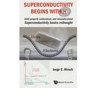 Superconductivity Begins With H: Both Properly Understood, And Misunderstood: Superconductivity Basics Rethought