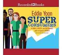 Superconsommateurs : Un Chemin Simple, Rapide et Durable vers Une Croissance supérieure [Import]