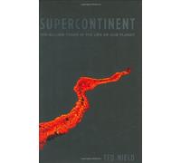 Supercontinent: 10 Billion Years in the Life of Our Planet