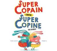 Supercopain contre super copine (le duel) Michaël Escoffier (Auteur), Amandine Piu (Illustration)