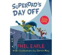 Superdads Day Off by Phil Earle Phil Earle (Auteur)
