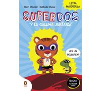 SuperDos y la gallina jurásica (SuperDos 1): En letra MAYÚSCULA para aprender a leer