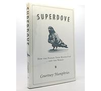 Superdove: How the Pigeon Took Manhattan ... And the World