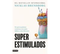 Superestimulados Por qué no podemos resistirnos a los malos hábitos y cómo liberarnos - Nicklas Brendborg - Ediciones Destino - ebook (ePub) - Livre